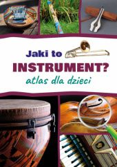 Okładka książki Jaki to instrument? Atlas dla dzieci Mateusz Sawczyn