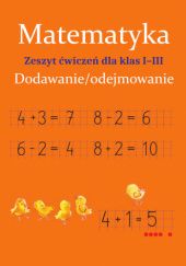 Okładka książki Matematyka. Dodawanie/odejmowanie. Zeszyt ćwiczeń dla klas I-III Monika Ostrowska
