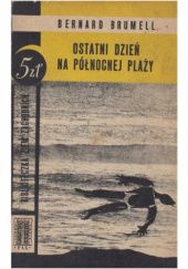 Okładka książki Ostatni dzień na północnej plaży Bernard Brumell