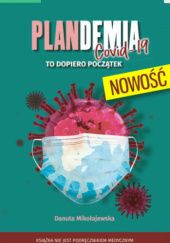 Okładka książki Plandemia Covid-19. To dopiero początek Danuta Mikołajewska