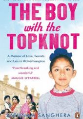 Okładka książki The Boy with The Topknot: A Memoir of Love, Secrets and Lies Sathnam Sanghera