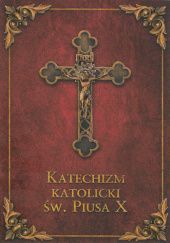 Okładka książki Katechizm katolicki św. Piusa X Pius X