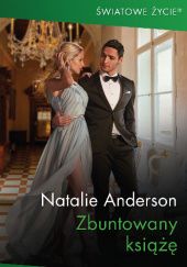Okładka książki Zbuntowany książę Natalie Anderson