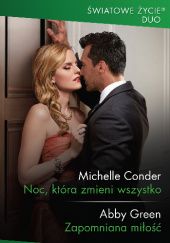 Okładka książki Noc, która zmieni wszystko; Zapomniana miłość Michelle Conder, Abby Green