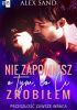 Okładka książki Nie zapomnisz o tym, co ci zrobiłem Alex Sand