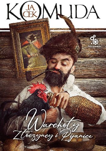 Okładka książki Warchoły, złoczyńcy i pijanice Jacek Komuda