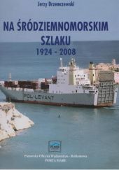 Okładka książki Na śródziemnomorskim szlaku 1924 - 2008 Jerzy Drzemczewski
