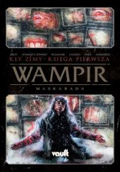 Okładka książki Wampir: Maskarada – Kły zimy (okładka limitowana) Addison Duke, Nathan Gooden, Tini Howard, Devmalya Pramanik, Tim Seeley