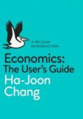 Okładka książki Economics: The User's Guide Ha-Joon Chang