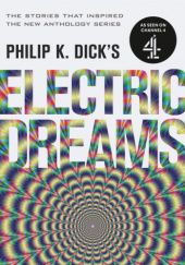 Okładka książki Philip K. Dick's Electric Dreams: Volume 1 Philip K. Dick