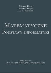 Okładka książki Matematyczne podstawy informatyki Zbigniew Huzar, Antoni Kościelski, Sergii Kryvyi, Norbert Sczygiol