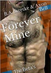 Okładka książki Forever Mine B.A. Stretke