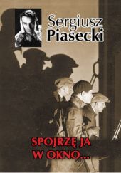 Okładka książki Spojrzę ja w okno Sergiusz Piasecki