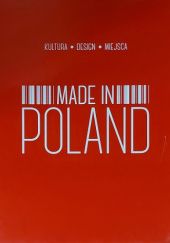 Okładka książki Made in Poland. Kultura, design, miejsca Krzysztof Żywczak
