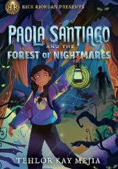 Okładka książki Paola Santiago and the Forest of Nightmares Tehlor Kay Mejia
