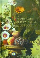 Okładka książki Pod drzewem, pod zielonym Thomas Hardy