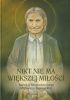 Okładka książki Nikt nie ma większej miłości : rzecz o Błogosławionej Mariannie Biernackiej Zbigniew Sobolewski