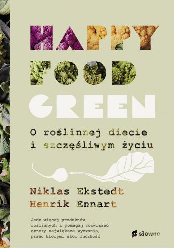 Happy Food Green. O roślinnej diecie i szczęśliwym życiu chomikuj pdf