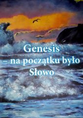 Okładka książki Genesis - na początku było Słowo. Katarzyna Dominik