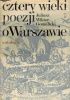 Cztery wieki poezji o Warszawie. Antologia