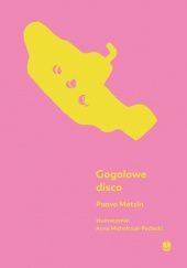 Okładka książki Gogolowe disco Paavo Matsin