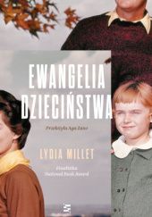 Okładka książki Ewangelia dzieciństwa Lydia Millet