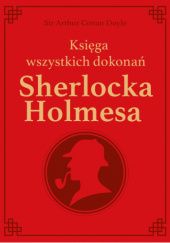 Księga wszystkich dokonań Sherlocka Holmesa - edycja kolekcjonerska