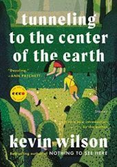Okładka książki Tunneling to the Center of the Earth: Stories Kevin Wilson