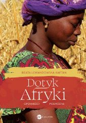 Okładka książki Dotyk Afryki. Opowieści podróżne Beata Lewandowska-Kaftan