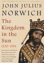 Okładka książki The Kingdom in the Sun, 1130-1194 John Julius Norwich