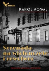 Okładka książki Serenada na wiolonczelę i rewolwer Karol Kowal
