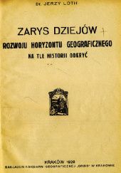 Okładka książki Zarys dziejów rozwoju horyzontu geograficznego na tle historji odkryć Jerzy Loth
