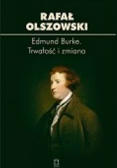 Okładka książki Edmund Burke. Trwałość i zmiana Rafał Olszowski