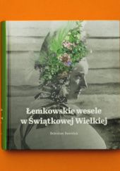 Okładka książki Łemkowskie wesele w Świątkowej Wielkiej Bolesław (Wasyl) Bawolak