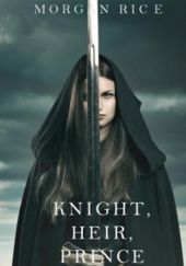 Okładka książki Knight, Heir, Prince Morgan Rice