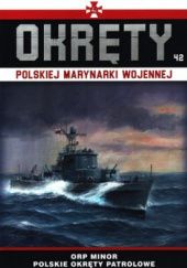 Okładka książki Okręty Polskiej Marynarki Wojennej - ORP Minor Polskie Okręty Patrolowe Grzegorz Nowak