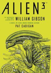 Okładka książki Alien 3: The Unproduced Screenplay by William Gibson Pat Cadigan, William Gibson