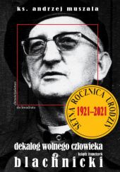 Okładka książki Dekalog wolnego człowieka: ks. Franciszek Blachnicki Andrzej Muszala