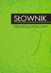 Okładka książki Słownik Frazeologiczny Katarzyna Głowińska