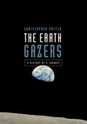 Okładka książki The Earth Gazers: A History of a Journey Christopher Potter