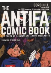 Okładka książki The Antifa Comic Book: 100 Years of Fascism and Antifa Movements Mark Bray, Gord Hill