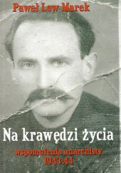 Okładka książki Na krawędzi życia. Wspomnienia anarchisty 1943-1944 Łukasz Dąbrowski, Paweł Lew Marek