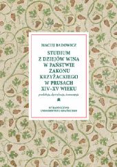 Okładka książki Studium z dziejów wina w państwie zakonu krzyżackiego w Prusach XIV-XV wieku Maciej Badowicz