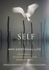 Okładka książki Self and Emotional Life: Philosophy, Psychoanalysis, and Neuroscience Adrian Johnston, Catherine Malabou