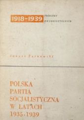 Okładka książki Polska Partia Socjalistyczna w latach 1935-1939 Janusz Żarnowski