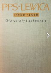 Okładka książki PPS - LEWICA 1906-1918. Materiały i dokumenty t. 1 praca zbiorowa
