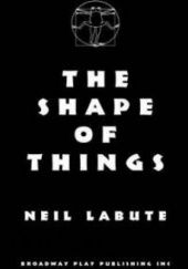 Okładka książki The Shape of Things Neil LaBute