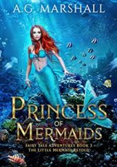 Okładka książki Princess of Mermaids A. G. Marshall