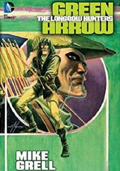 Okładka książki Green Arrow: The Longbow Hunters Mike Grell
