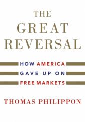 Okładka książki The Great Reversal: How America Gave Up on Free Markets Thomas Philippon